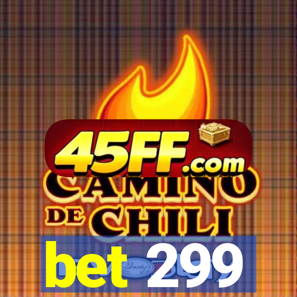 bet 299